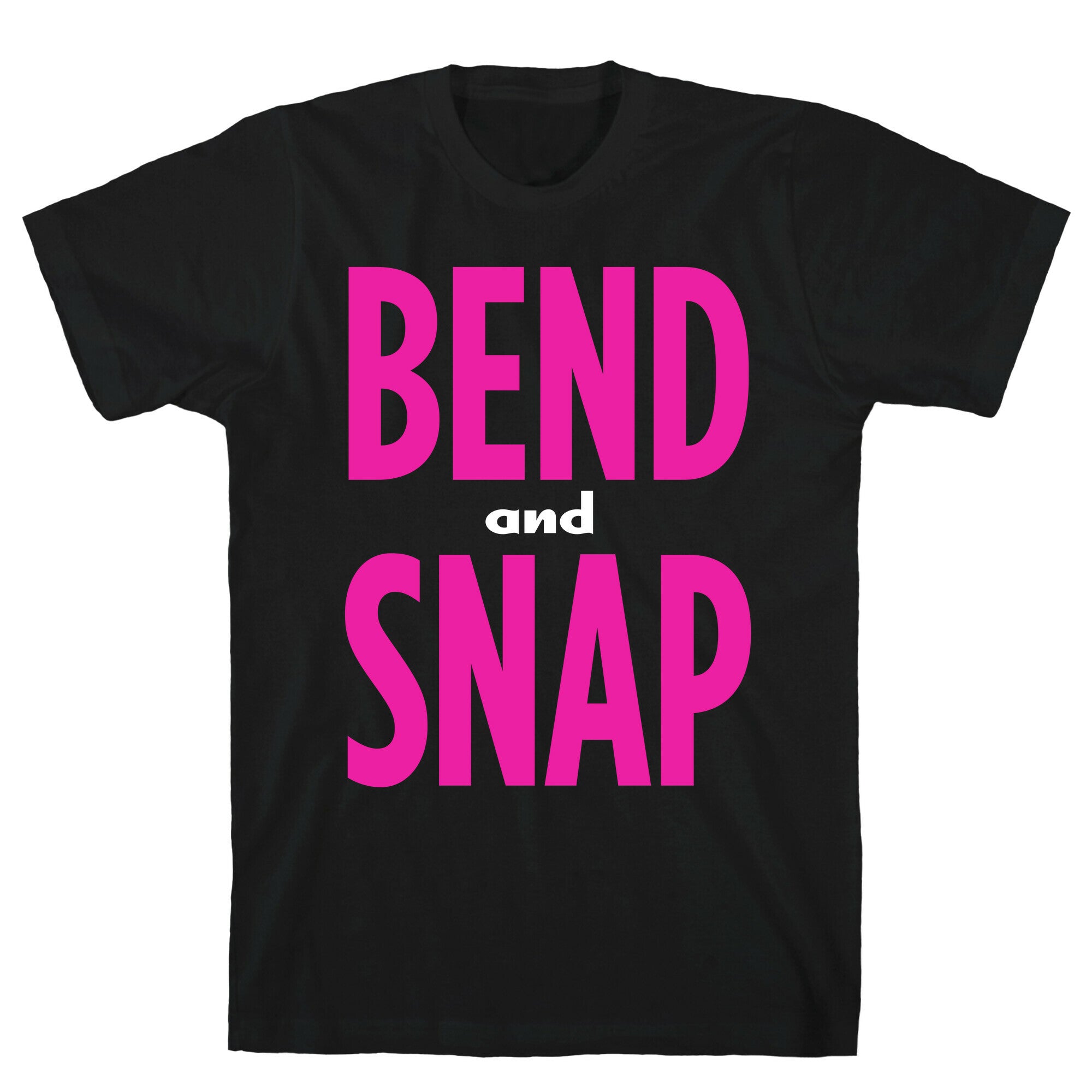 Bend and Snap T-Shirt
